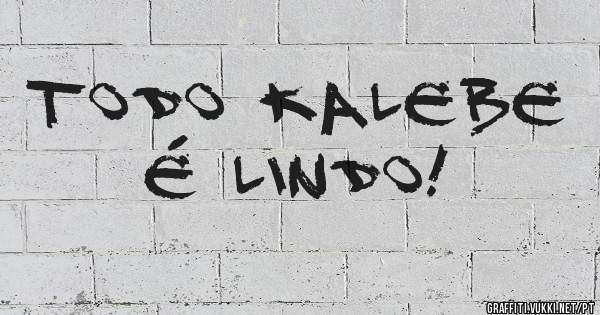 Todo Kalebe é lindo!