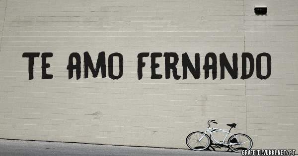 Te amo Fernando