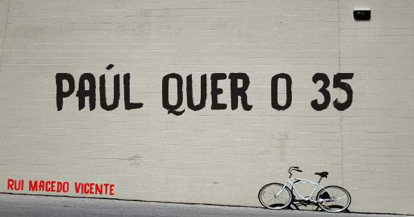 Paúl quer o 35  