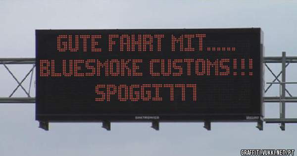 Gute Fahrt mit......
BlueSmoke Customs!!!
Spoggi777
