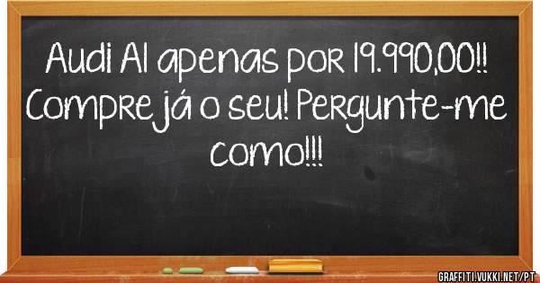 Audi A1 apenas por 19.990,00!! Compre já o seu! Pergunte-me como!!!