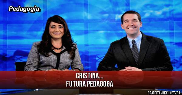 Cristina...
Futura Pedagoga