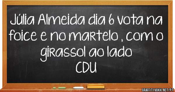 Júlia Almeida dia 6 vota na foice e no martelo , com o girassol ao lado
CDU 