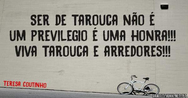 Ser de Tarouca não é um previlegio é uma honra!!!
Viva Tarouca e arredores!!! 