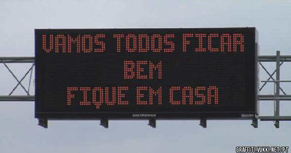 VAMOS TODOS FICAR BEM                             FIQUE EM CASA 