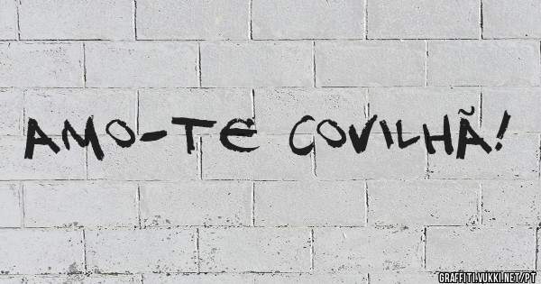 Amo-te Covilhã! 