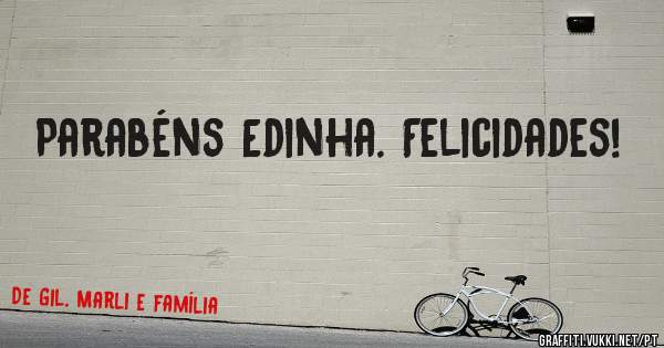 Parabéns Edinha. Felicidades!