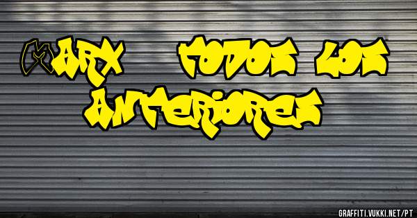 Marx > todos los anteriores