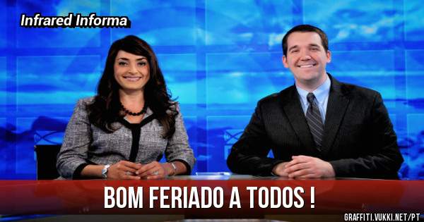 Bom feriado a todos !