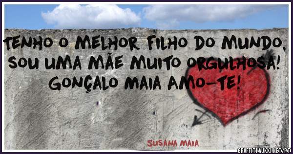 Tenho o melhor filho do mundo, sou uma mãe muito orgulhosa!
Gonçalo Maia Amo-te!