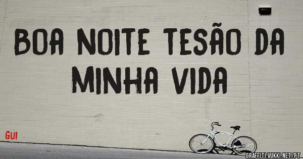 Boa noite tesão da minha vida
