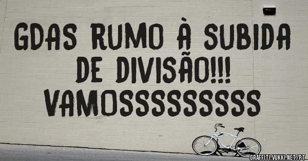 GDAS rumo à subida de divisão!!!
VAMOSSSSSSSSS