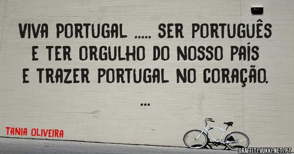 Viva Portugal ..... ser português e ter orgulho do nosso país e trazer portugal no coração. ... 