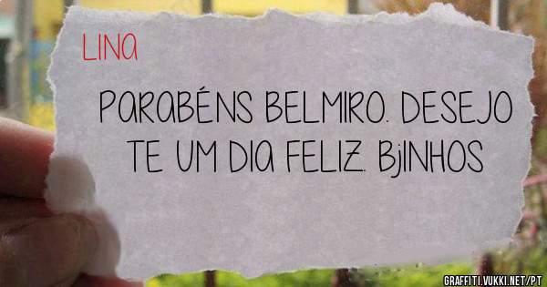 PARABÉNS BELMIRO. DESEJO TE UM DIA FELIZ. BjINHOS