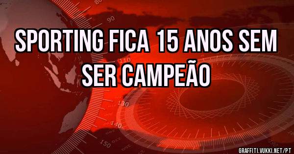 Sporting fica 15 anos sem ser campeão 