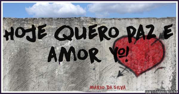 Hoje quero paz e amor ❤