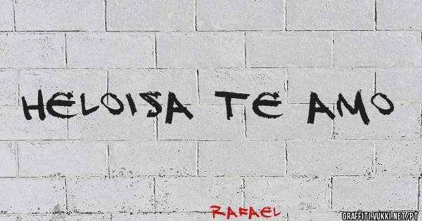 Heloisa te amo 