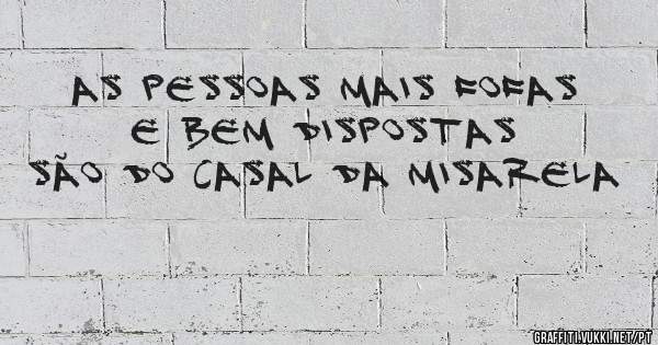 As pessoas mais fofas e bem dispostas são do Casal da Misarela