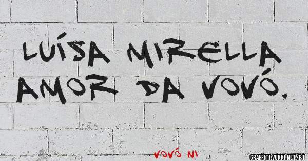 Luísa Mirella amor da vovó. 