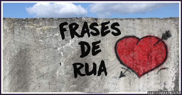 Frases
de 
Rua
