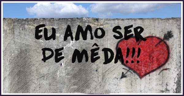 Eu amo ser
De Mêda!!!