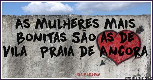 As mulheres mais bonitas São as de Vila   Praia de Ancora