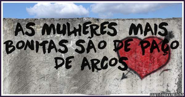 AS MULHERES  MAIS BONITAS SÃO DE PAÇO DE ARCOS