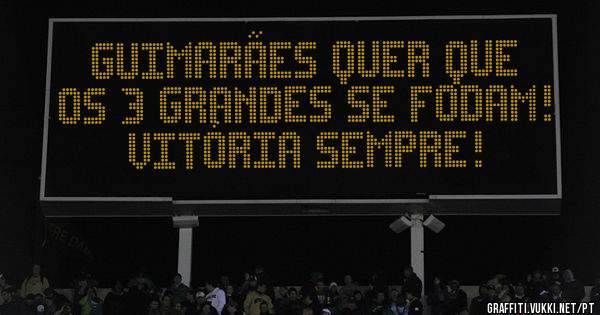 Guimarães quer que os 3 grandes se fodam! Vitória sempre! 