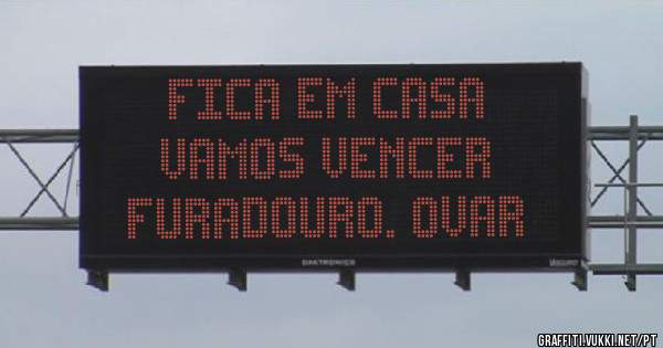 Fica em casa
Vamos vencer
FURADOURO. Ovar