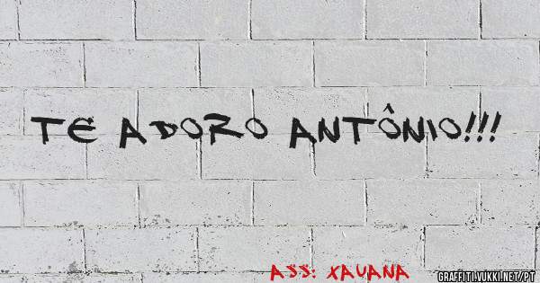 Te Adoro Antônio!!!