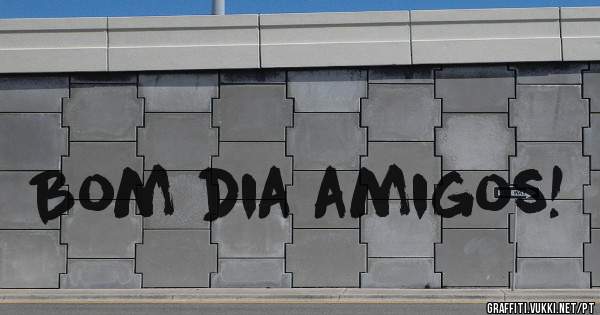 Bom dia amigos!
