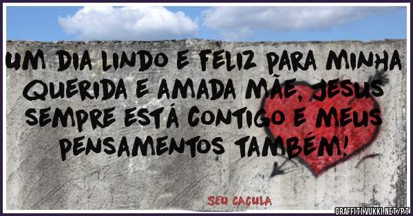 
Um dia lindo e feliz para minha querida e amada mãe, Jesus sempre está contigo e meus pensamentos também!