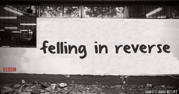 felling in reverse