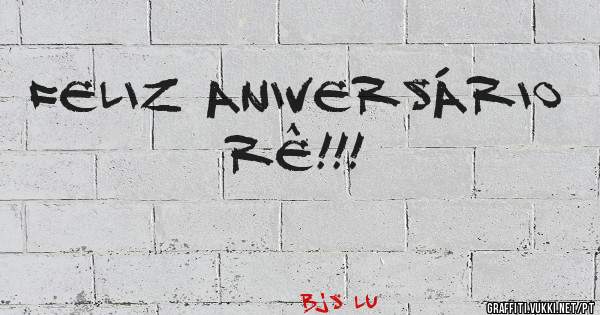 Feliz Aniversário  Rê!!!