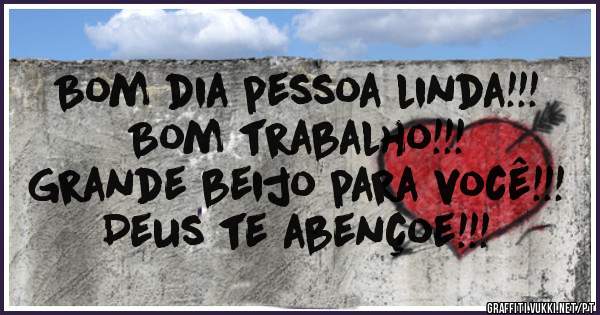 Bom dia pessoa linda!!!
Bom trabalho!!!
Grande beijo para você!!!
Deus te abençoe!!!