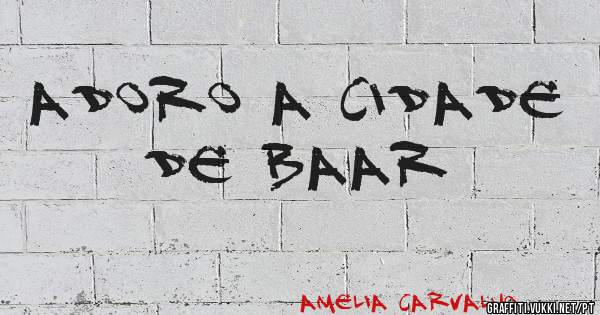 adoro a cidade de baar 