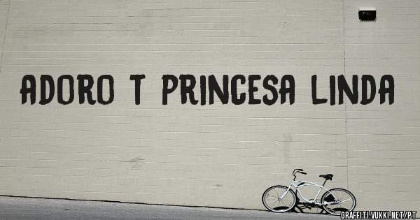 adoro t princesa linda