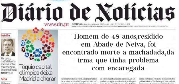 Homem de 48 anos,residido em Abade de Neiva, foi encontrado morte a machadada,da irma que tinha problema com encaregada