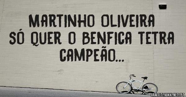 Martinho Oliveira só quer o Benfica tetra campeão...