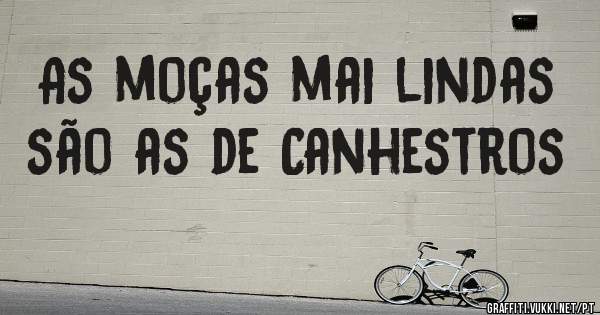 As moças mai lindas são as de Canhestros
