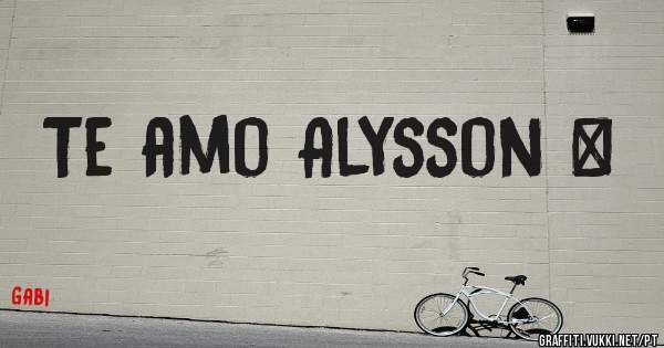 Te amo Alysson ❤