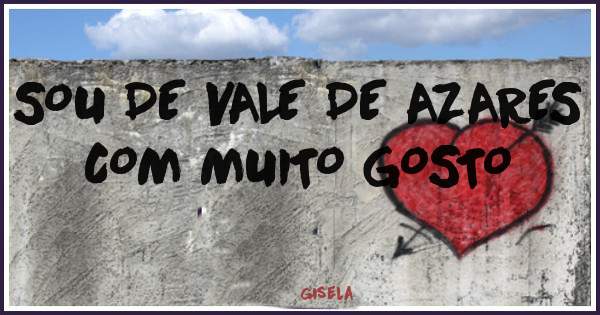 SOU DE VALE DE AZARES COM MUITO GOSTO