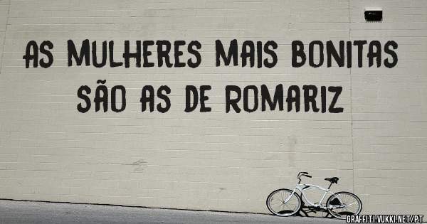 As mulheres mais bonitas são as de Romariz 
