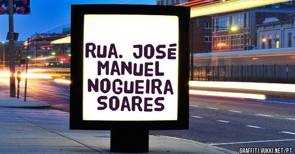 Rua. José Manuel Nogueira Soares