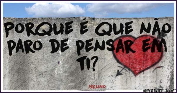 Porque é que não paro de pensar em ti? 