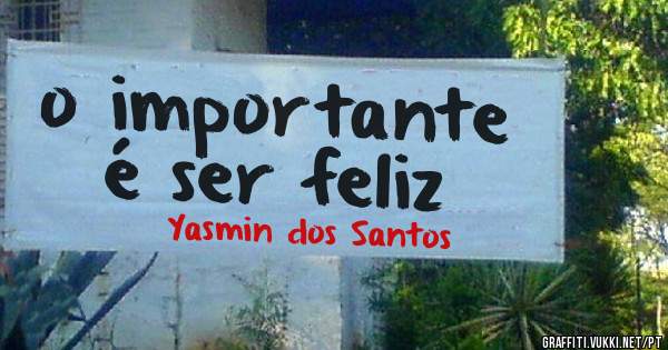 o importante é ser feliz