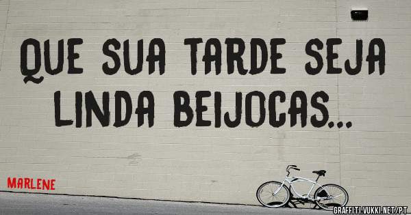 Que sua tarde seja linda beijocas...