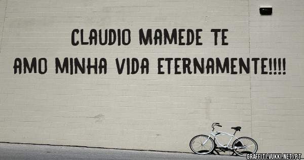 Claudio Mamede Te amo minha vida eternamente!!!!