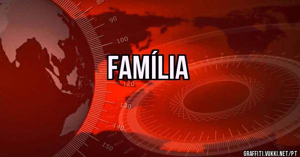 Família 
