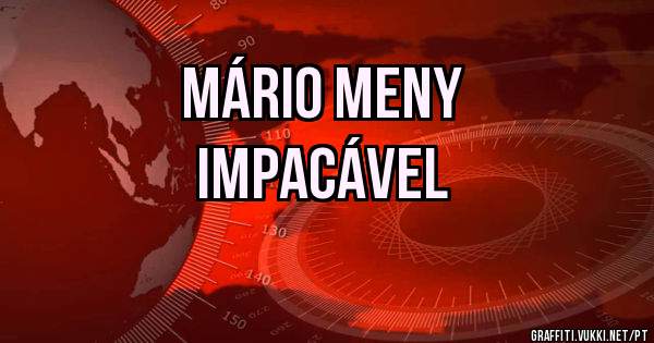 Mário Meny 
 Impacável